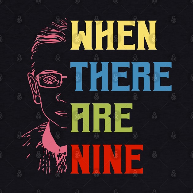 When There Are Nine Shirt Ruth Bader Ginsburg RBG Feminist by silvercoin